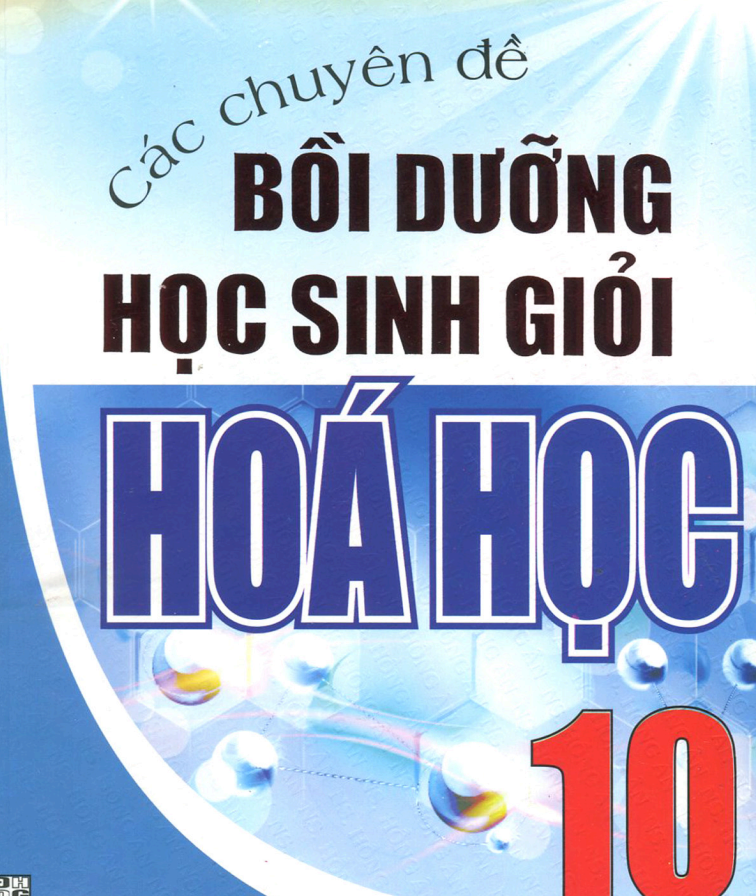 Các chuyên đề bồi dưỡng học sinh giỏi Hóa 10 có lời giải chi tiết